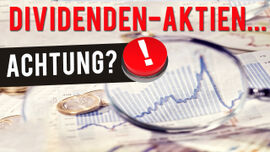 Dividenden-Aktien: Achtung!