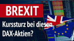 Brexit: Kurssturz bei diesen DAX-Aktien?