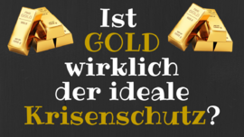 Gold: Der ideale Krisenschutz?