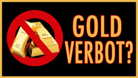 Goldverbot: Ist das realistisch?