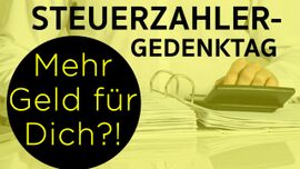 Steuerzahler-Gedenktag: Mehr Geld für Dich?