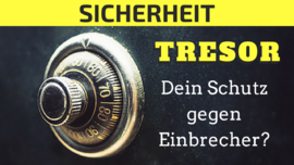 Tresor: Dein Schutz gegen Einbrecher?